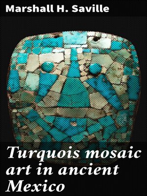 cover image of Turquois mosaic art in ancient Mexico